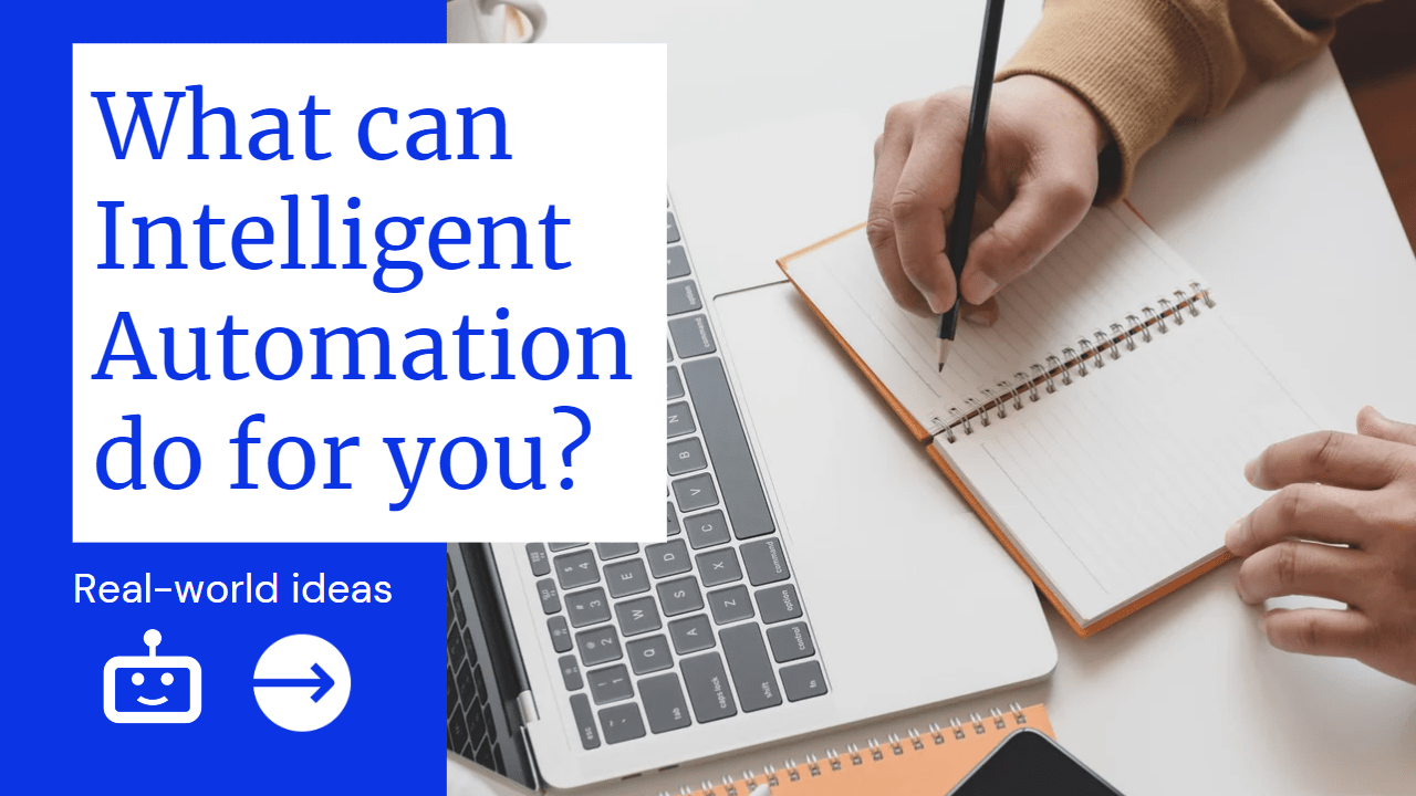 What is Intelligent Automation and what can it do now?