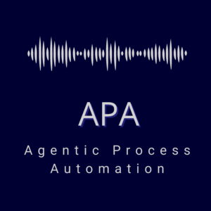 Agentic Process Automation (APA)